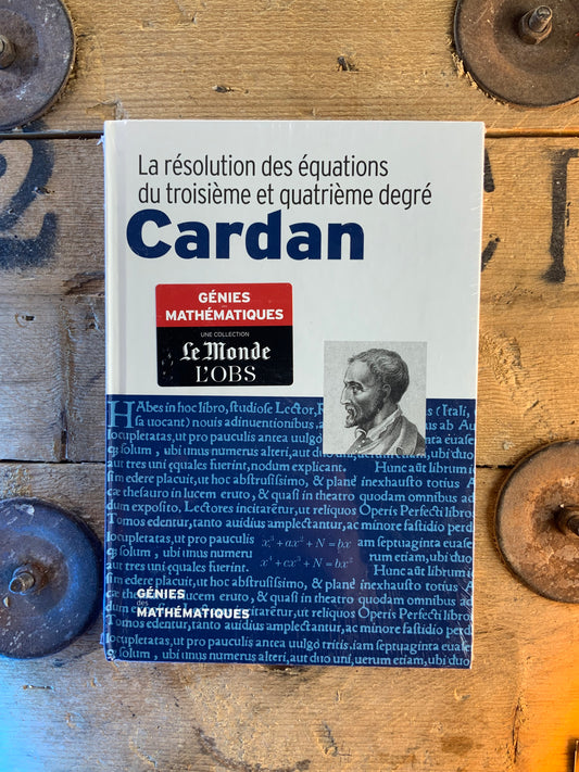 Cardan : La résolution des équations du troisième et quatrième degré [ COLLECTION GÉNIES MATHÉMATIQUES ]