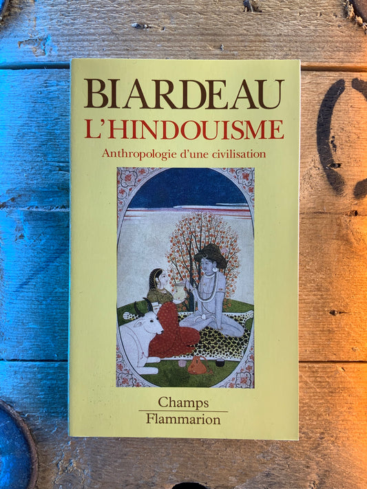L’hindouisme : Anthropologie d’une civilisation - Madeline Biardeau