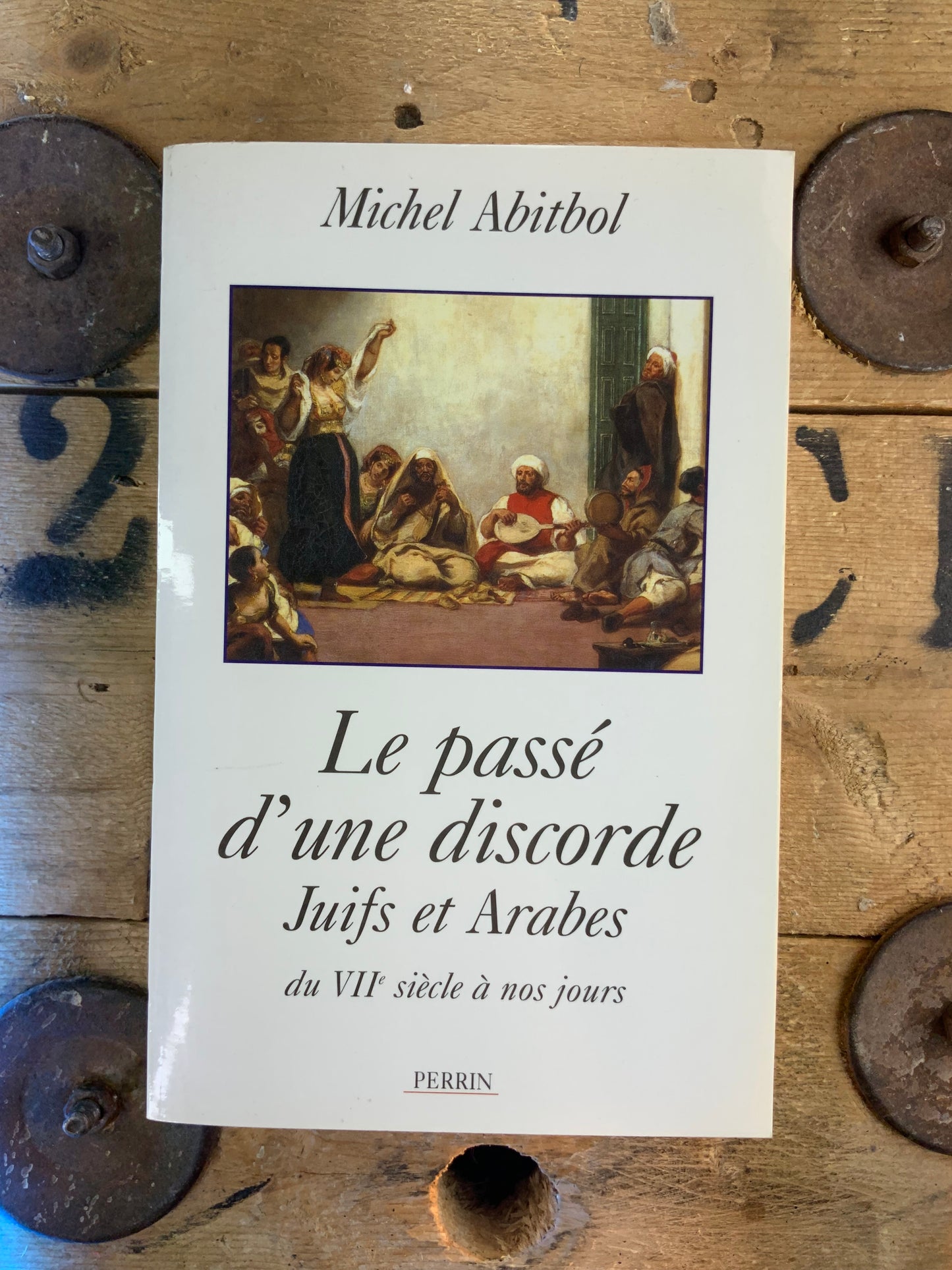 Le passé d’une discore : Juifs et Arabes du VIIe siècle à nos jours - Michel Abitbol