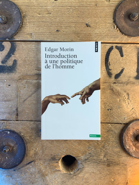 Introduction à une politique de l’homme - Edgar Morin