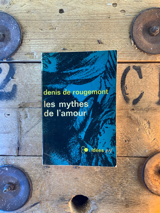Les mythes de l’amour - Denis de Rougement
