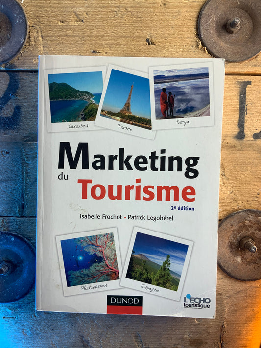 Marketing du tourisme - Isabelle Frochot et Patrick Legohérel