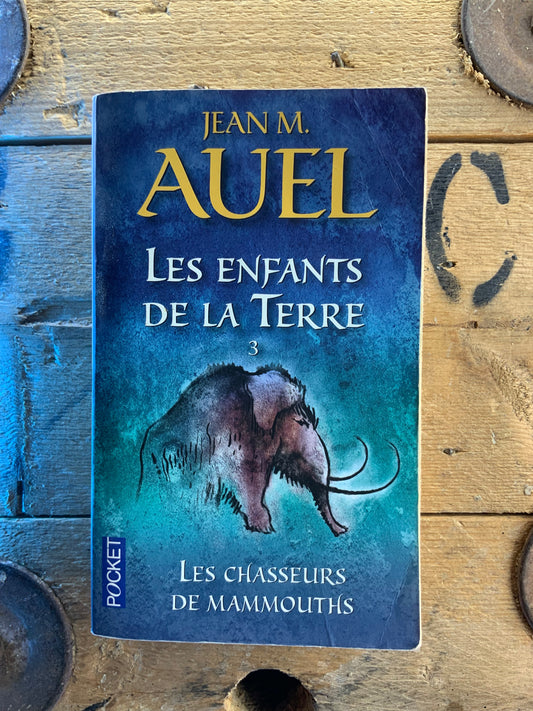 Les enfants de la terre 3 : Les chasseurs de Mamouths - Jean M. Auel