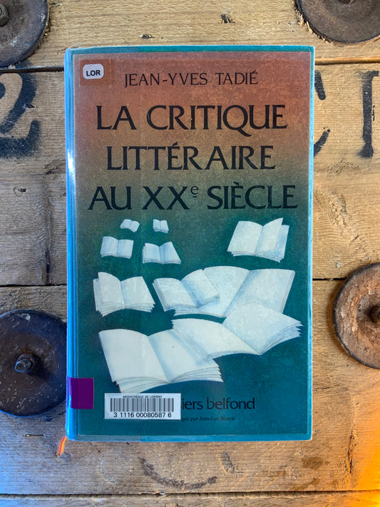 La critique littéraire au XXe siècle - Jean-Yves Tadié