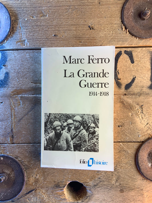 La Grande Guerre 1914-1918 - Marc Ferro