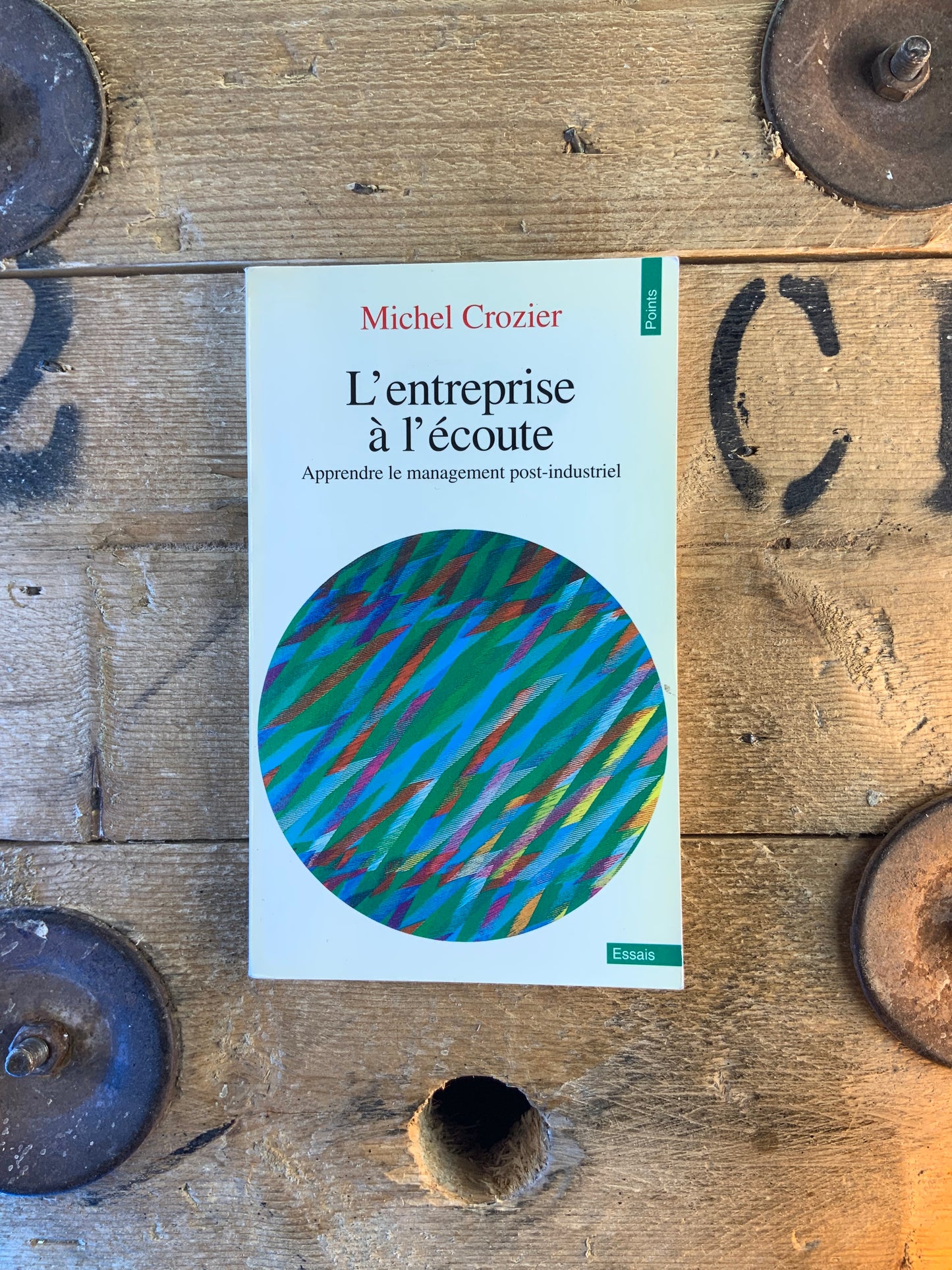 L’entreprise à l’écoute : apprendre le management post-industriel - Michel Crozier