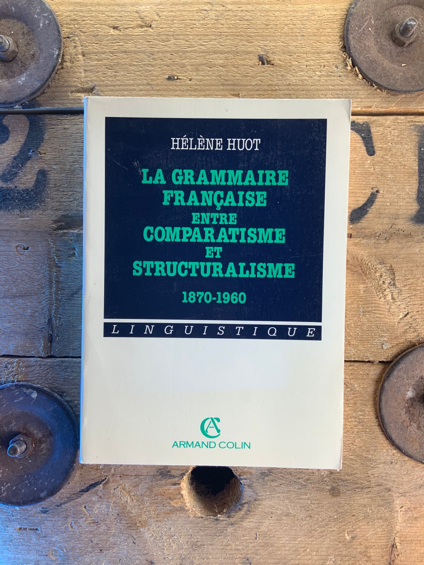 La grammaire française entre comparative et structuralisme 1870-1960 - Hélène Huot