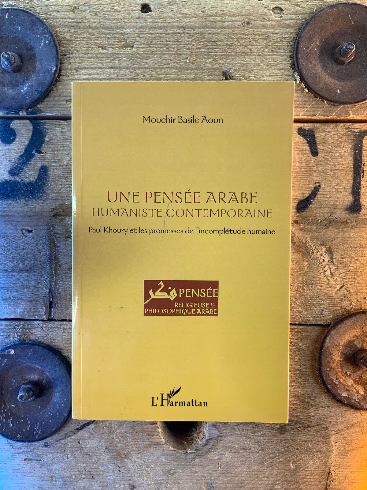 Une pensée arabe humaniste et contemporaine : Paul Khoury et les promesses de l’incomplétude humaine - Mouchir Basile Aoun