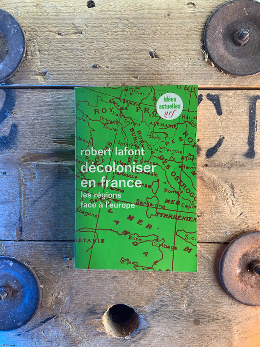 Décoloniser en France : les régions face à l’Europe - Robert Lafont