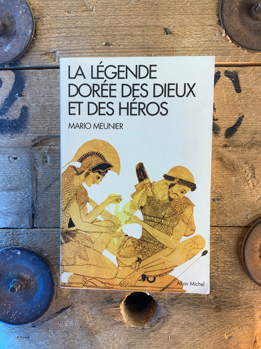 La légende dorée des dieux et des héros - Mario Meunier