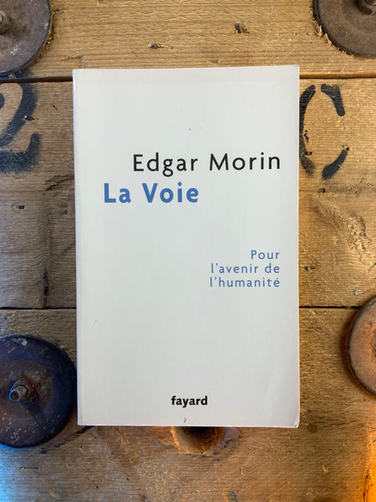 La voie : pour l’avenir de l’humanité - Edgar Morin