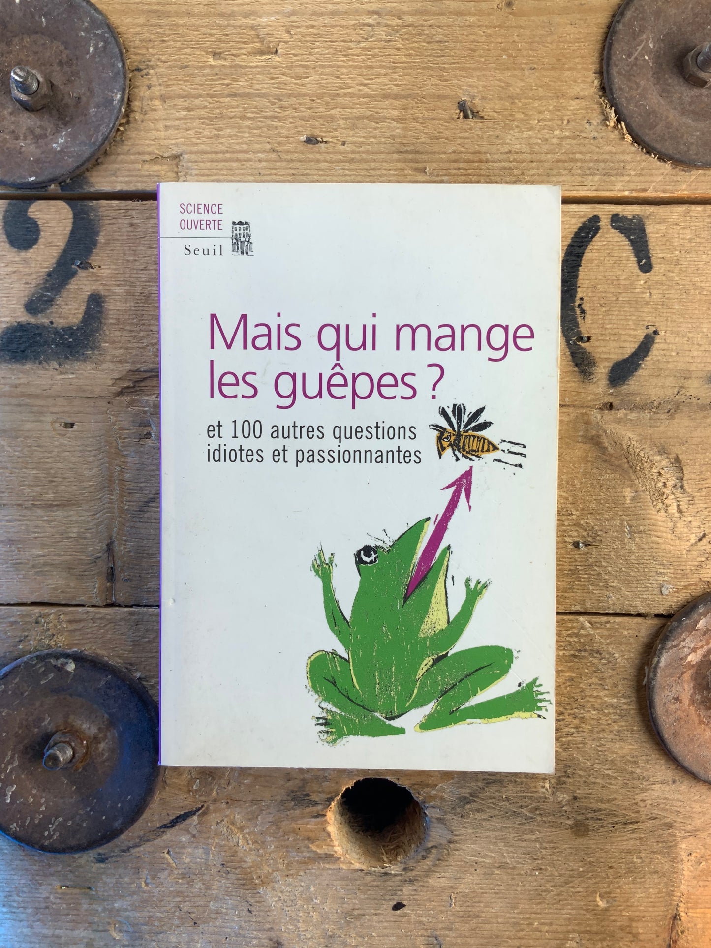 Mais qui mange les guêpes ? et 100´autres questions idiotes et passionnantes
