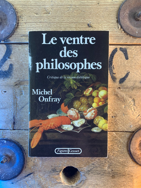 Le ventre des philosophes - Michel Onfray