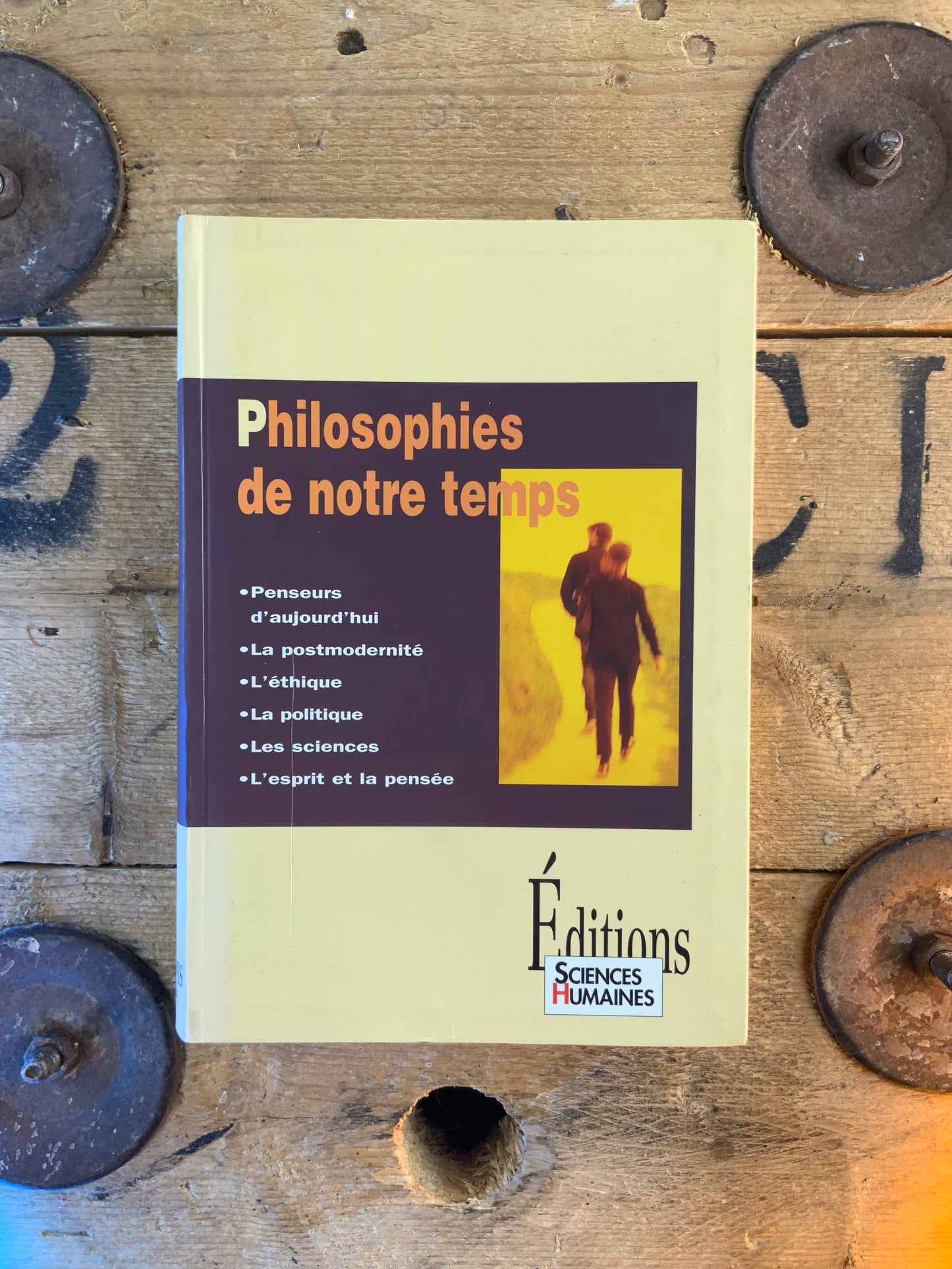 Philosophies de notre temps : Penseurs d’aujourd’hui. La postmodernité. L’éthique. La politique. Les sciences. L’esprit et la pensée