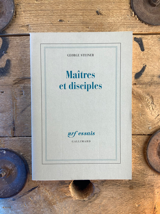 Maîtres et disciples - George Steiner