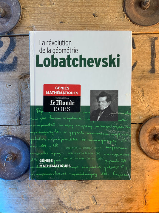 Lobatchevski : La révolution de la géométrie [ COLLECTION GÉNIES MATHÉMATIQUES ]