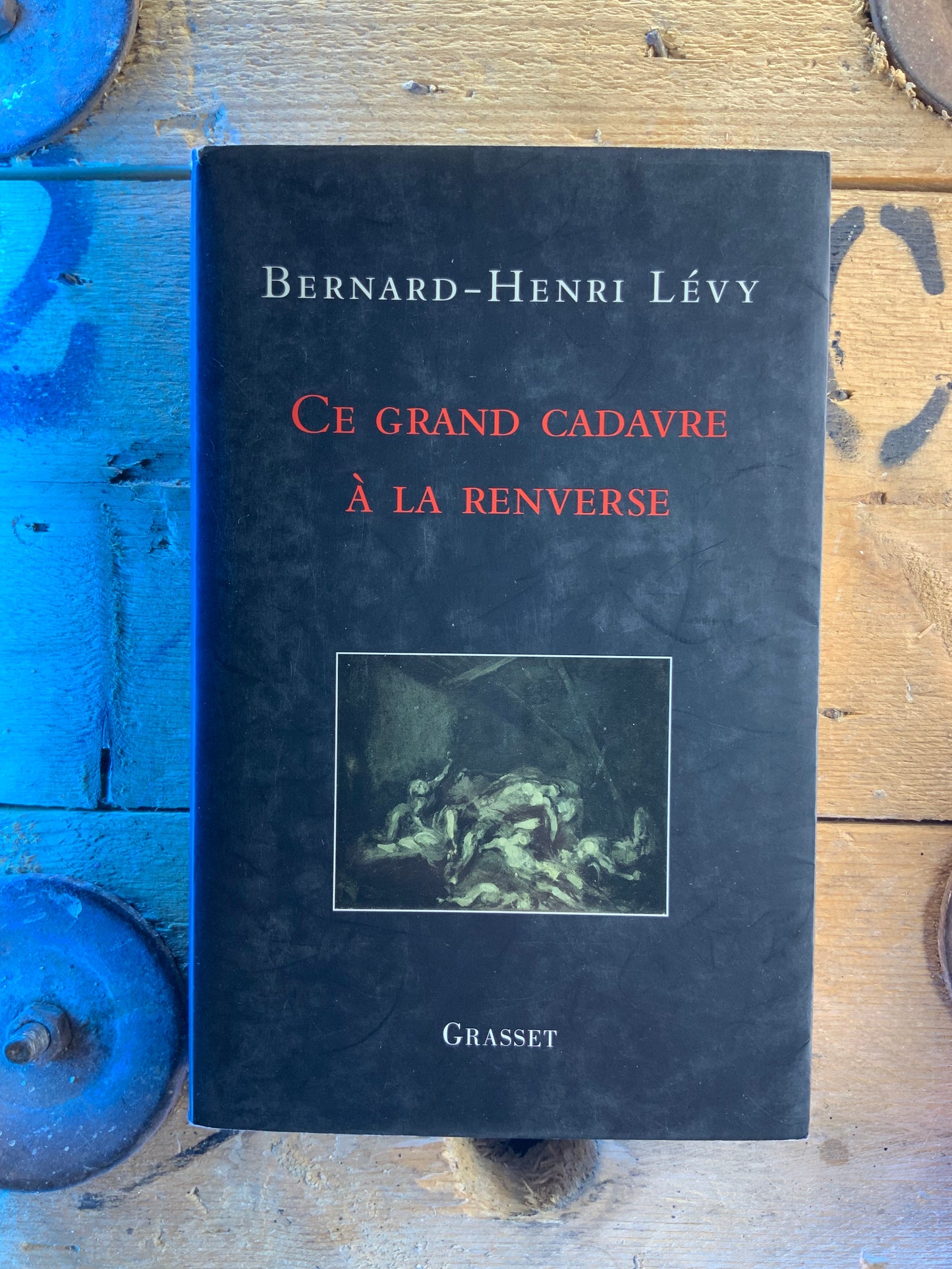 Ce grand cadavre à la renverse - Bernard-Henri Levy