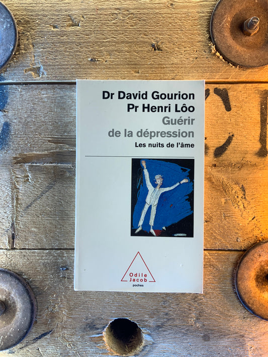 Guérir de la dépression : les nuits de l’âme - David Gourion et Henri Lôo