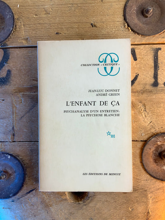 L’enfant de ça, psychanalyse d’un entretien : la psychose blanche - J.L. Donnet et A. Green