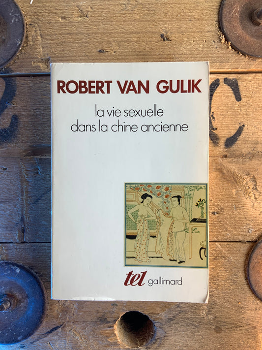 La vie sexuelle dans la chine ancienne - Robert Van Gulik