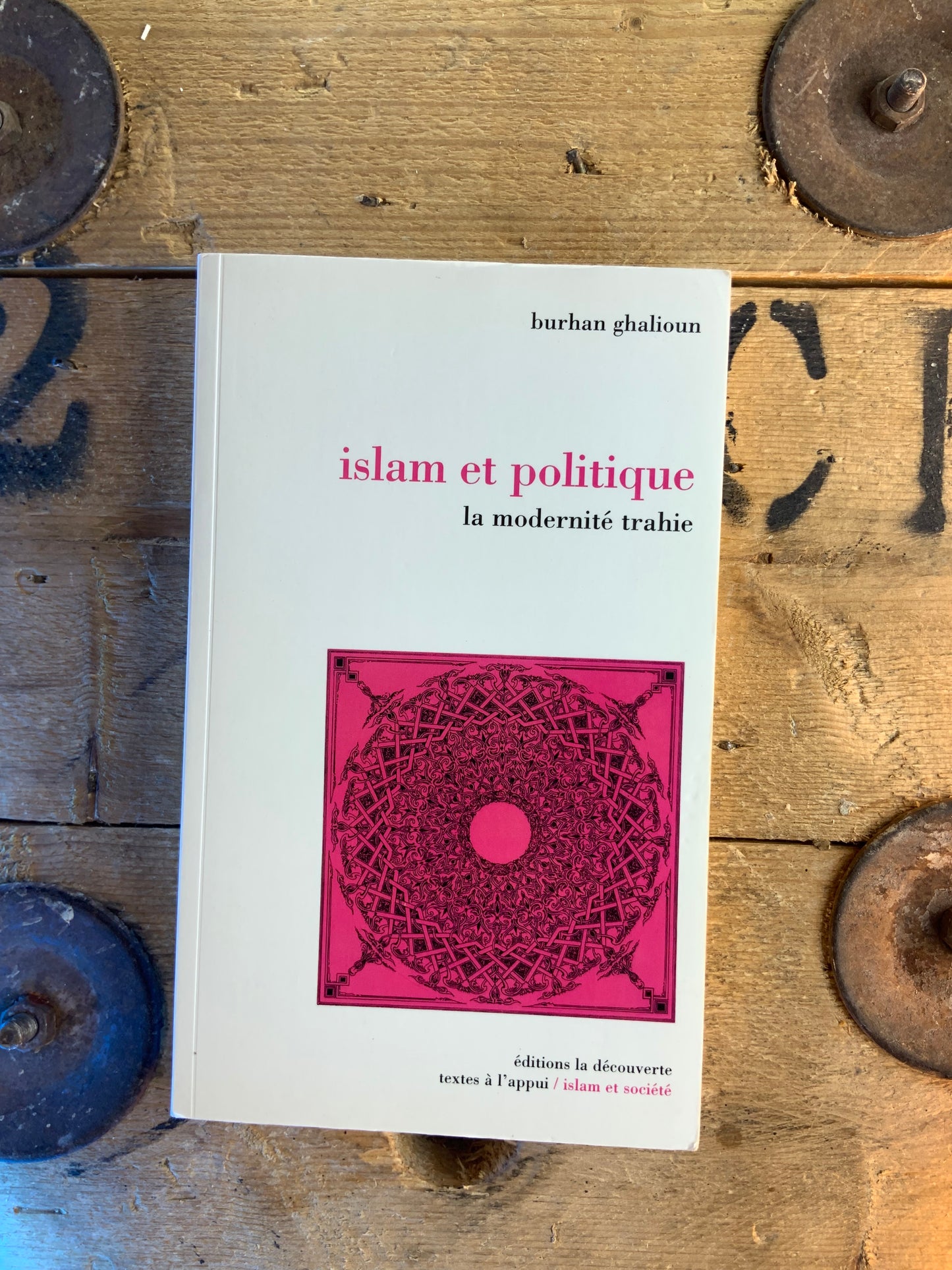 Islam et politique : la modernité trahie - Burhan Ghalioun