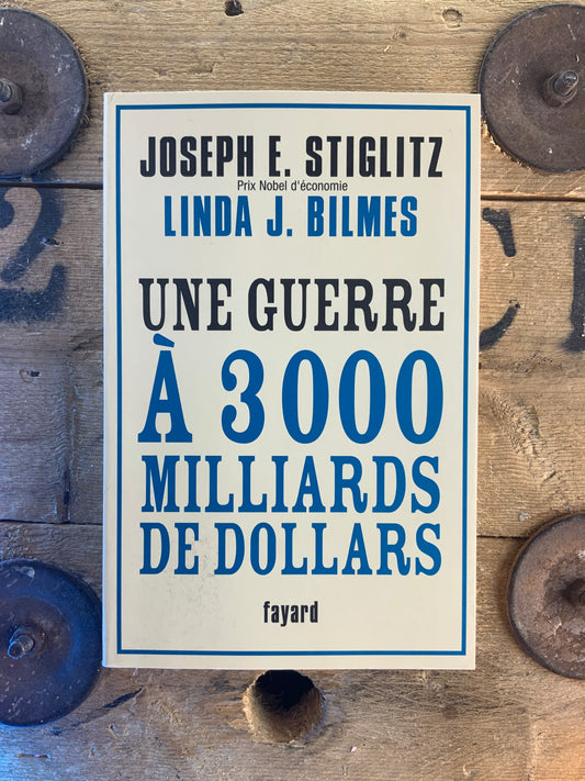 Une guerre à 3000 milliards de dollars - Joseph Stiglitz et Linda J. Bilmes