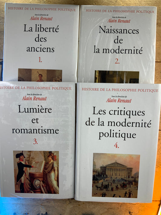 Histoire de la philosophie politique : 1. La liberté des anciens. 2. Naissances de la modernité. 3. Lumière et romantisme. 4. Les critiques de la modernité politique - Alain Renault