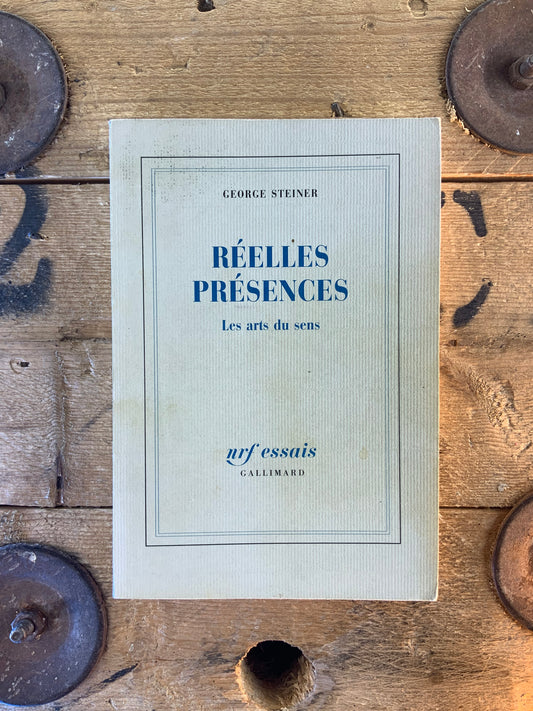 Réelles présences : les arts du sens - George Steiner