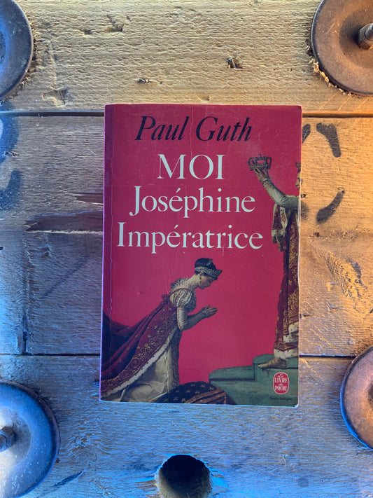 Moi, Joséphine, Impératrice - Paul Guth