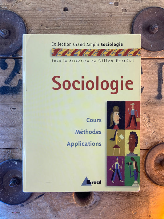Sociologie : cours, méthodes, applications - Gilles Ferréol