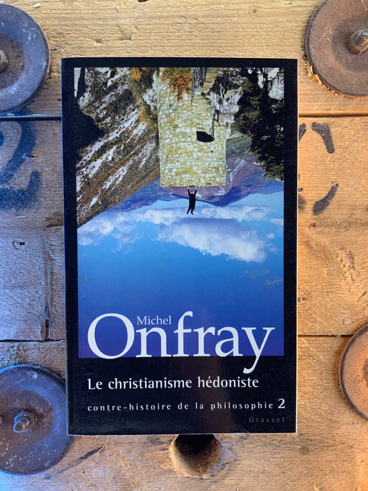 Le christianisme hédoniste - Michel Onfray