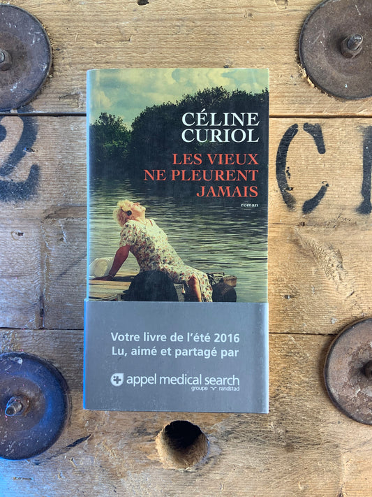 Les vieux ne pleurent jamais - Céline Curiol