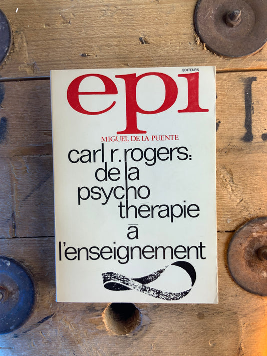 Carl R. Rogers : de la psychothérapie à l’enseignement - Miguel de la Puente