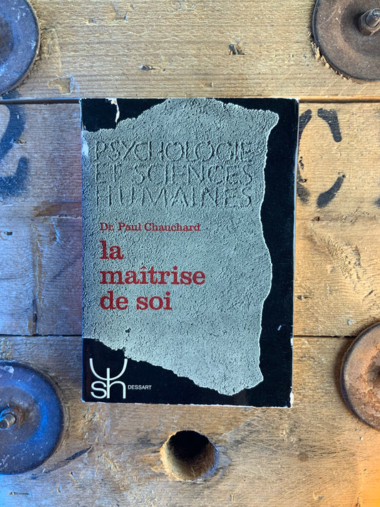 La maîtrise de soi - Dr Paul Chauchard