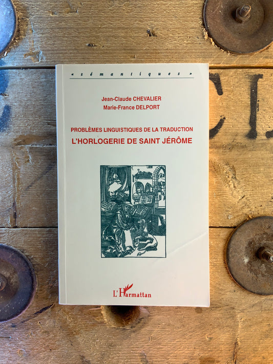 Problèmes de linguistique de la traduction : L’horlogerie de Saint Jérôme - Marie-France Delport, Jean-Claude Chevalier