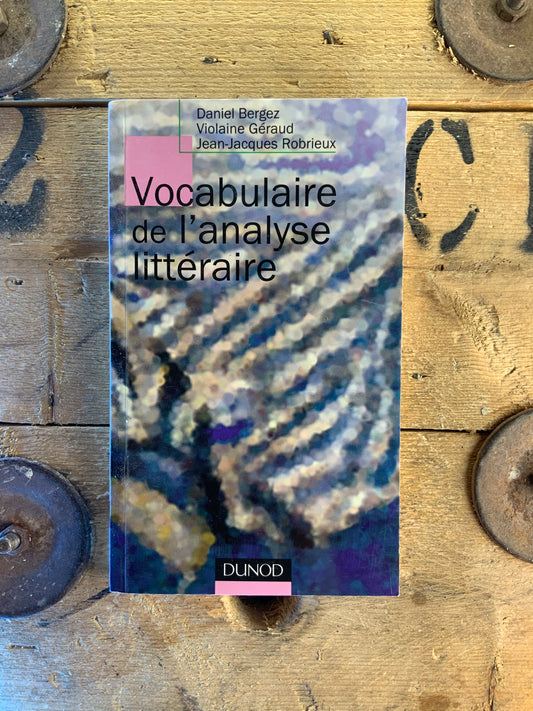 Vocabulaire de l’analyse littéraire - Daniel Bergez , Violaine Géraud , Jean-Jacques Robrieux