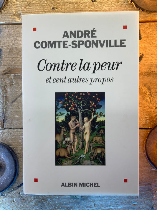 Contre la peur, et cent autres propos - André Comte-Sponville