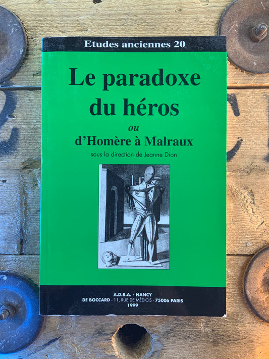 Le paradoxe du héros ou d’Homère à Malraux - Jeanne Dion