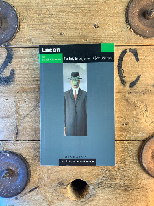 Lacan : la loi, le sujet et la jouissance - Franck Chaumon
