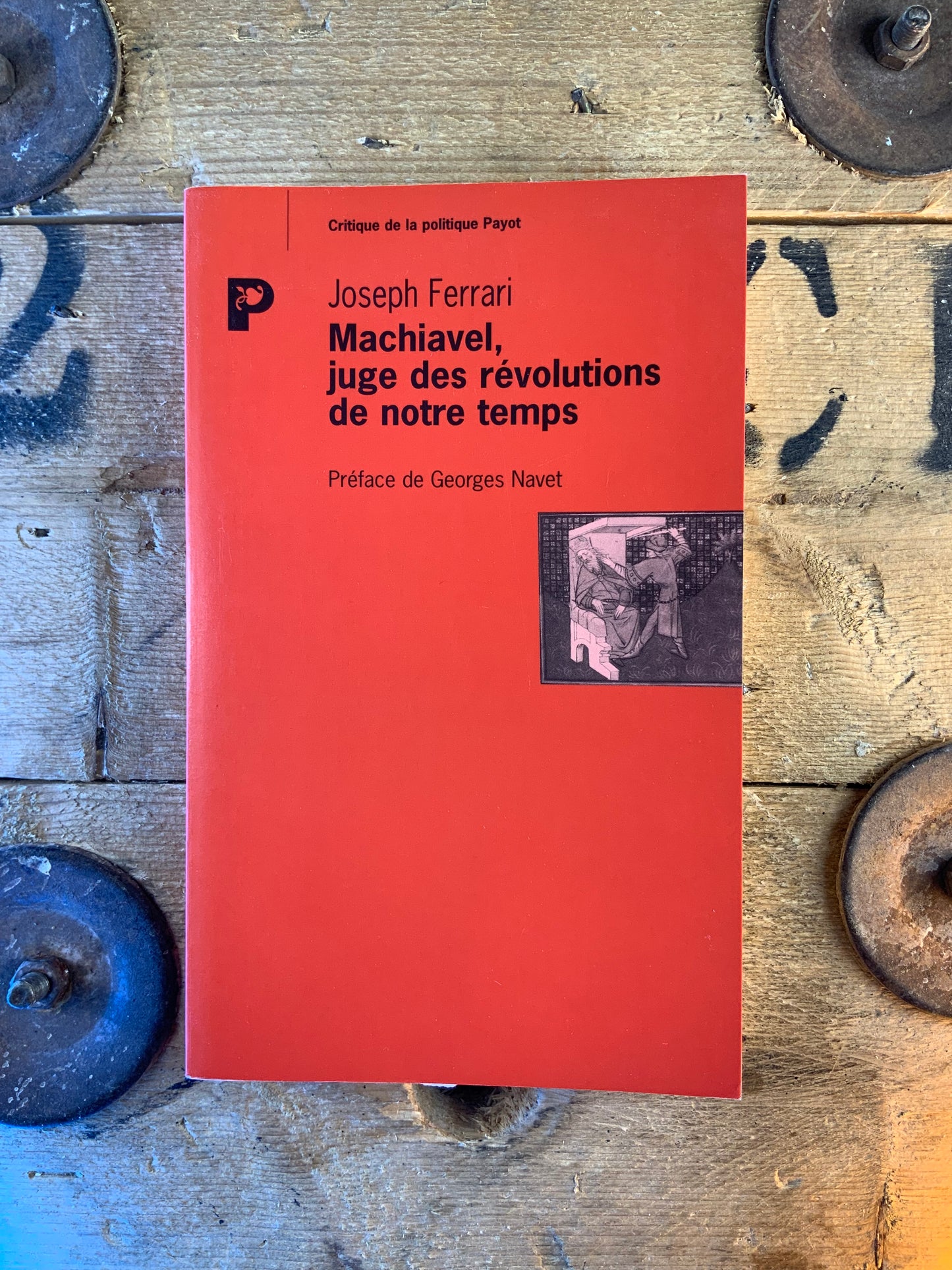 Machiavel, juge des révolutions de notre temps - Joseph Ferrari