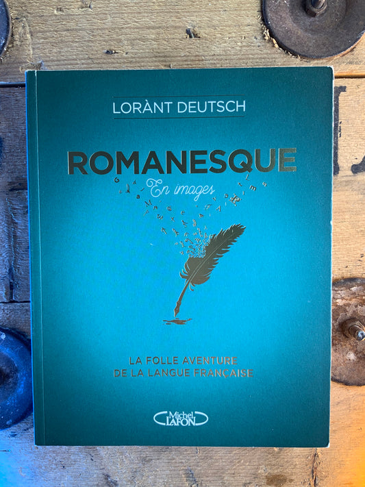 Romanesque en images : la folle aventure de la langue française - Loràng Deutsch