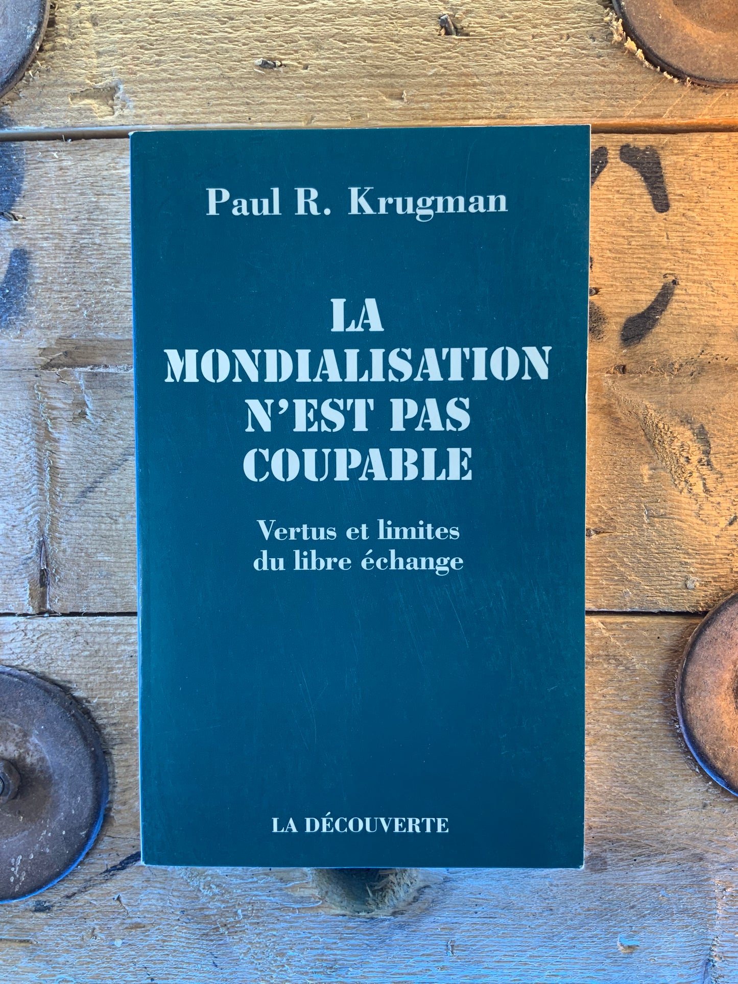 La mondialisation n’est pas coupable : verjs et limites du libre-échange - Paul R. Krugman