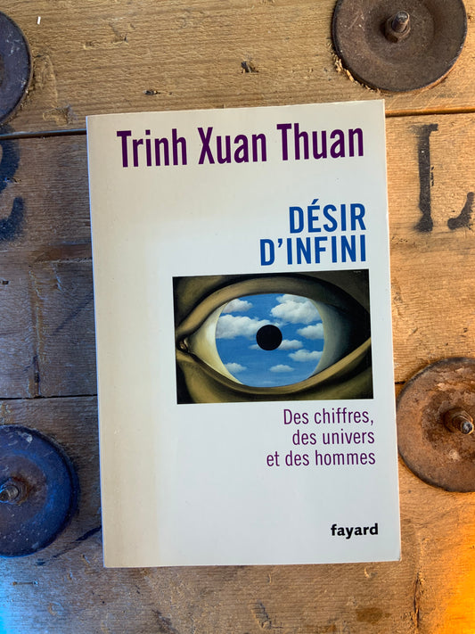 Désir d’infini : des chiffres, des univers et des hommes - Trinh Xuan Thuan