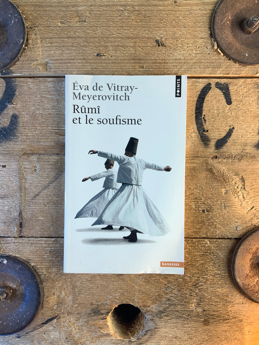 Rûmi et le soufisme - Éva de Vitray-Meyerovitch