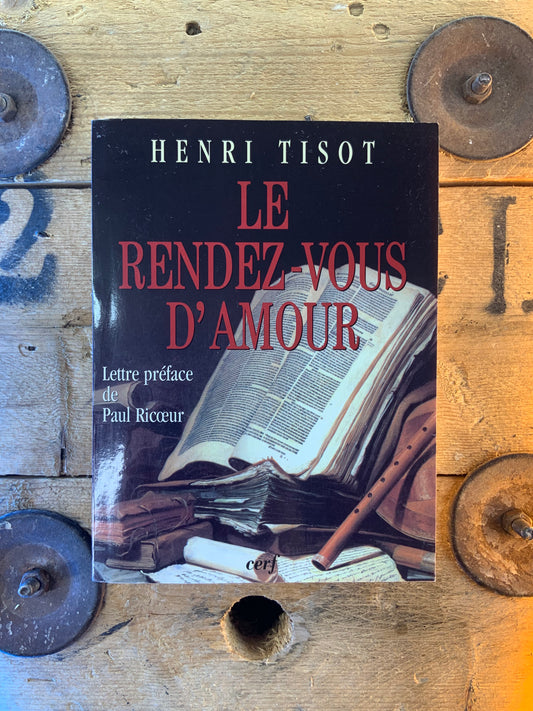 Le rendez-vous d’amour, lettre préface de Paul Ricœur - Henri Tisot