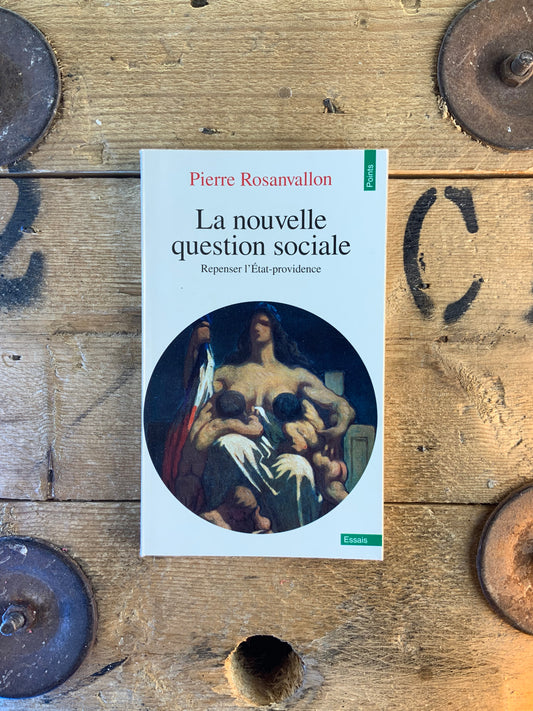 La nouvelle question sociale : repenser l’État providence - Pierre Rosanvallon