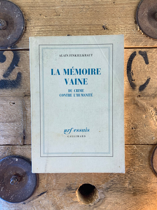 La mémoire vaine : du crime contre l’humanité - Alain Finkielkraut