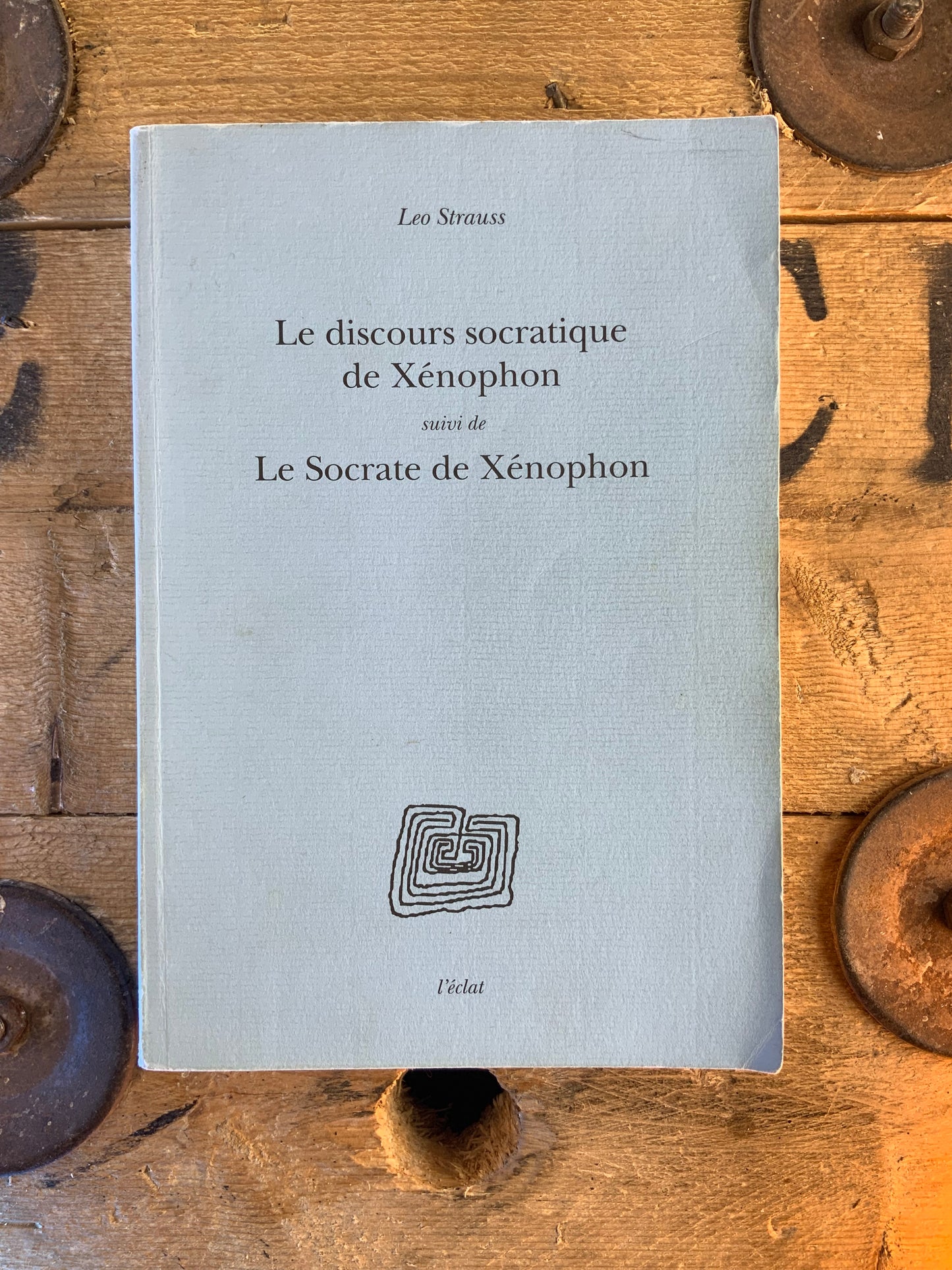 Le discours socratique de Xénophon. suivi de Le Socrate de Xénophon - Leo Strauss