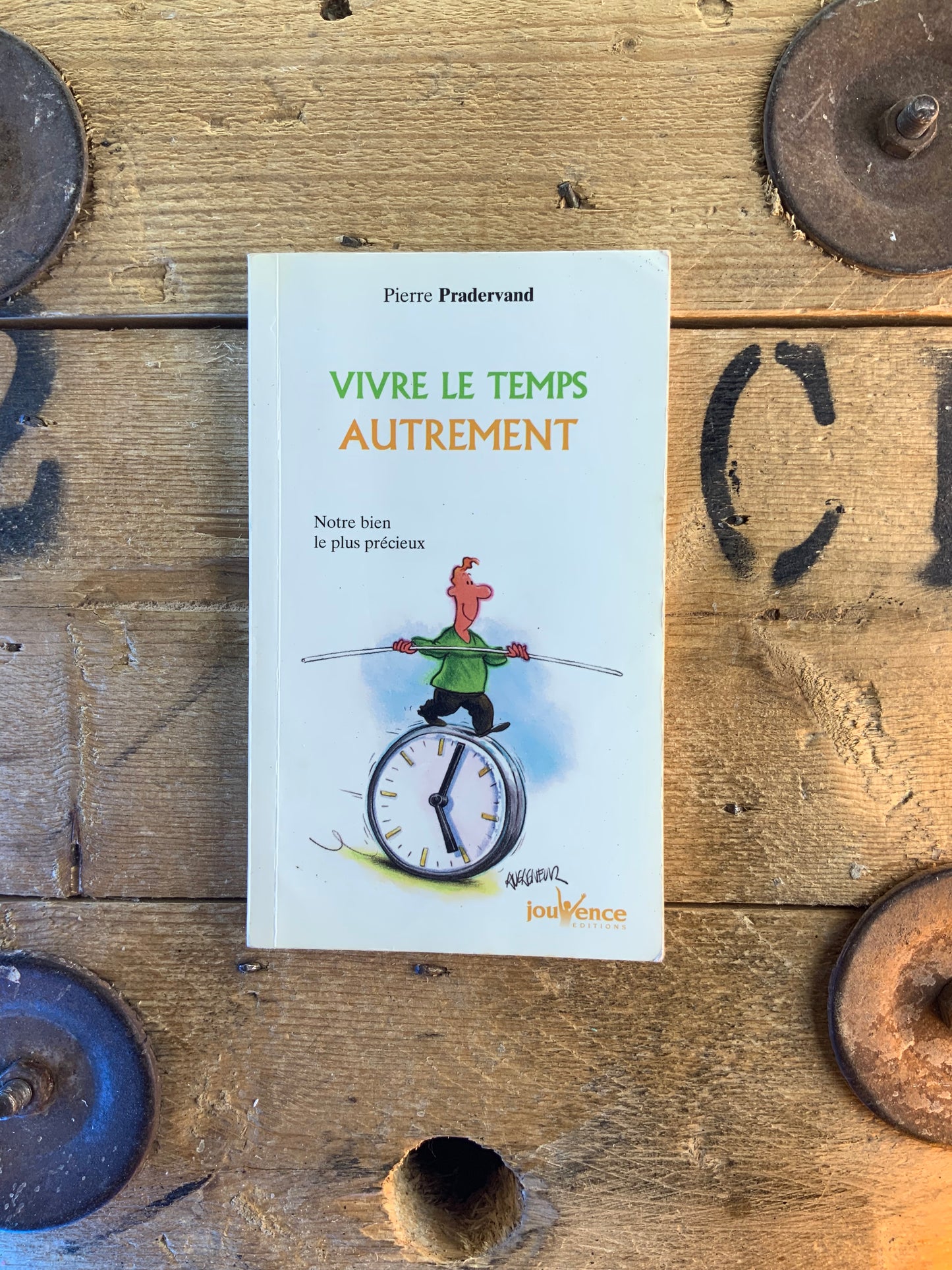 Vivre le temps autrement : notre bien le plus précieux - Pradervand