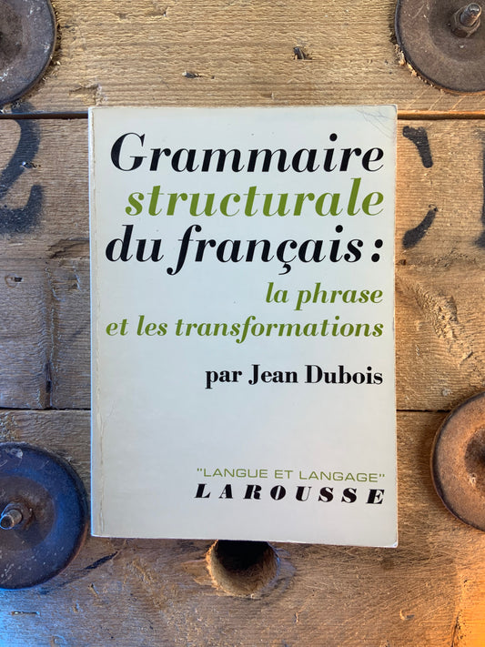 Grammaire structurale du français : la phrase et les transformations - Jean Dubois